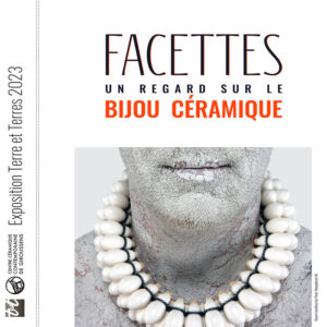 Catalogue Exposition Facettes 2023 1 | Terre et Terres | Exposition | Exposition 2023 Facettes du 15 avril au 18 juin 2023 | Article | Terre et Terres | 25 avril 2023